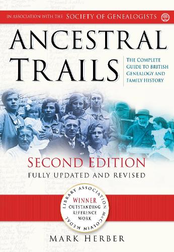 Ancestral Trails: The Complete Guide to British Genealogy and Family History