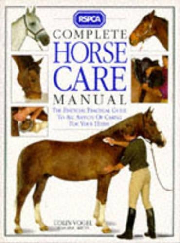 RSPCA Complete Horse Care Manual - The Essential Practical Guide to all Aspects of Caring for Your Horse