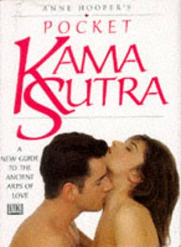 Anne Hoopers Pocket Kama Sutra : A New Guide to the Ancient Arts of Love