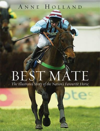 Best Mate: The Illustrated Story of the Nations Favourite Horse