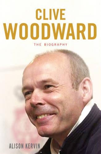 Clive Woodward: The Biography