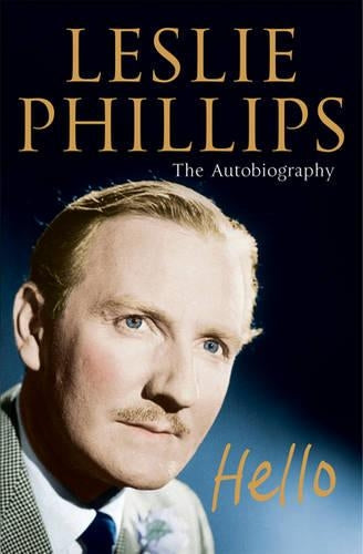 Leslie Phillips - The Autobiography: Hello