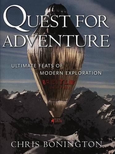 The Quest For Adventure: Remarkable Feats Of Exploration And Adventure: Ultimate Feats of Modern Exploration