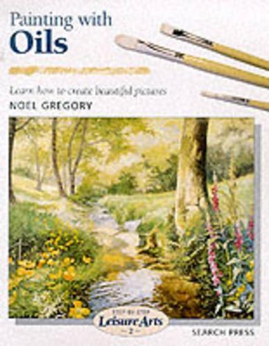 Painting with Oils: Learn How to Create Beautiful Paintings (Leisure Arts)