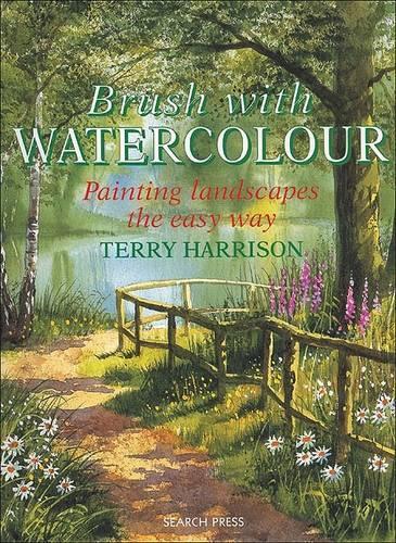 Brush with Watercolour: Painting landscapes the Easy Way