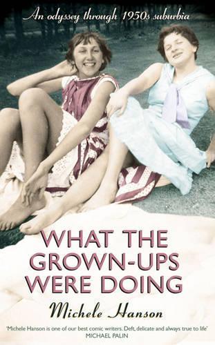 What the Grown-Ups Were Doing: An Odyssey Through 1950s Suburbia
