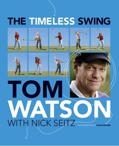 The Timeless Swing: Learn at any age from his lessons of a lifetime