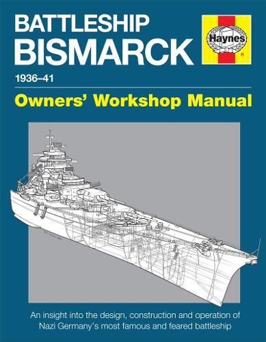Battleship Bismarck Manual: Nazi Germanys Most Famous and Feared Battleship (Owners Workshop Manual)