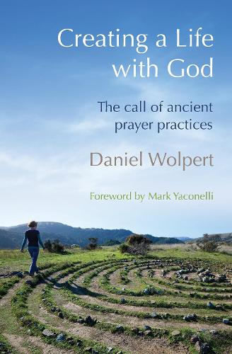 Creating a Life with God: The call of ancient prayer practices