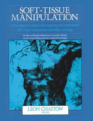 Soft Tissue Manipulation: A Practitioners Guide to the Diagnosis and Treatment of Soft Tissue Dysfunction and Reflex Activity