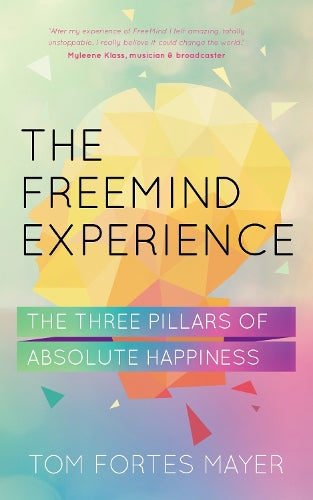 The Freemind Experience: The Three Pillars of Absolute Happiness