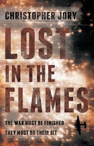 Lost in the Flames: A Novel About RAF Bomber Command 1939-45