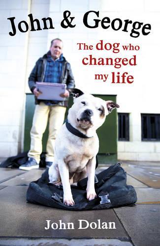 John and George: The Dog Who Changed My Life