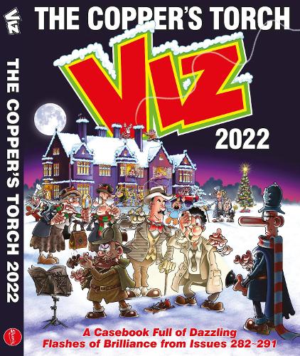 Viz Annual 2022: The Coppers Torch: A casebook of dazzling flashes of brilliance from issues 282-291