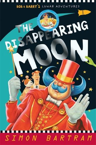 Bob and the Disappearing Moon (Adventures of Bob & Barry) (Bartram, Simon Series)
