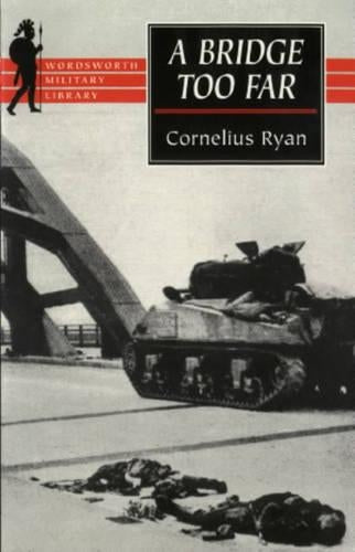 A Bridge Too Far (Wordsworth Military Library)
