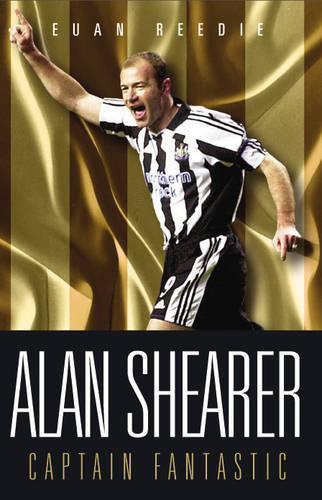 Alan Shearer: Captain Fantastic