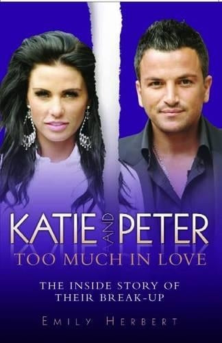 Katie and Peter - Too Much in Love: The Inside Story of Their Break-up