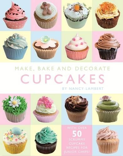 Make, Bake and Decorate Cupcakes (Cook Books)