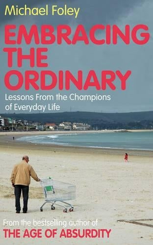 Embracing the Ordinary: Lessons From the Champions of Everyday Life