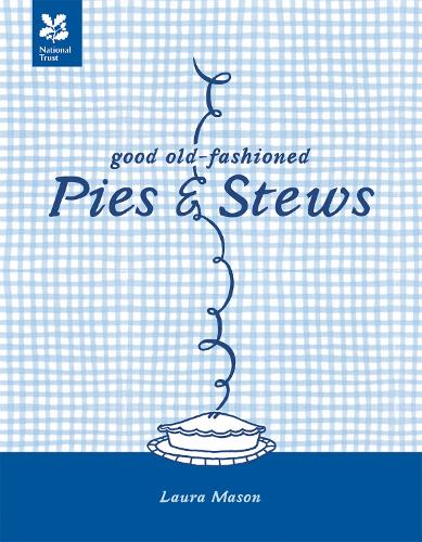 Good Old-Fashioned Pies & Stews New Edition (National Trust Food)