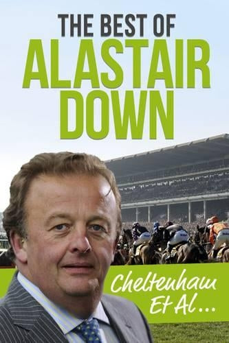 Cheltenham et Al: The Best of Alastair Down