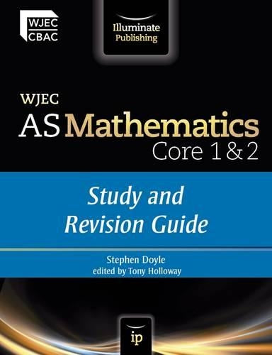 WJEC AS Mathematics Core 1 & 2: Study and Revision Guide