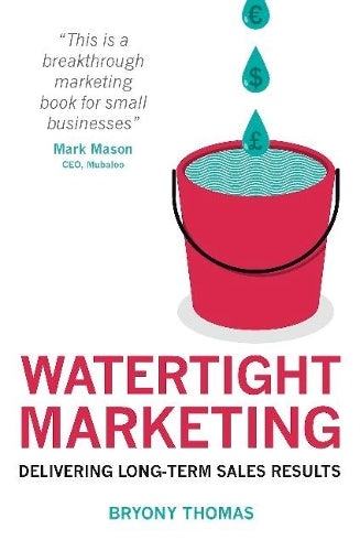 Watertight Marketing: Delivering Long-Term Sales Results