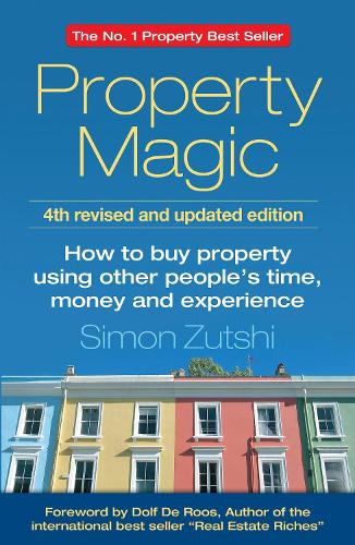 Property Magic: How to Buy Property Using Other Peoples Time, Money and Experience
