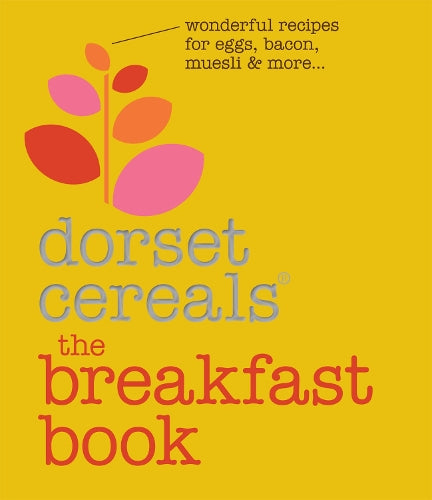 The Breakfast Book: Wonderful Recipes and Ideas for Eggs, Bacon, Muesli & More