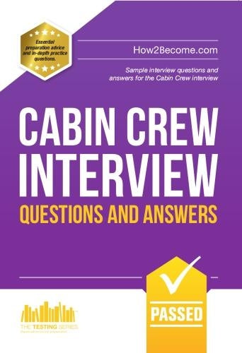 Cabin Crew Interview Questions and Answers: Sample interview questions and answers for the Cabin Crew interview (The Testing Series)