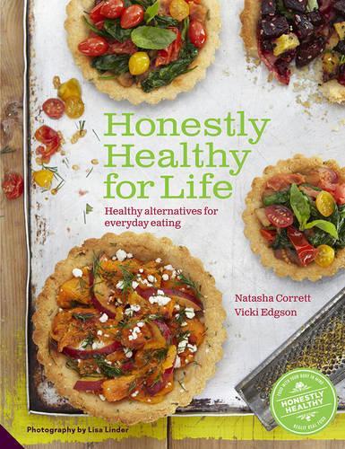 Honestly Healthy for Life: Healthy Alternatives for Everyday Eating