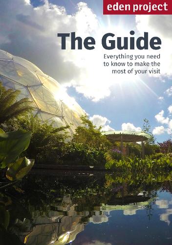 Eden Project: The Guide: 2018/2019 Edition