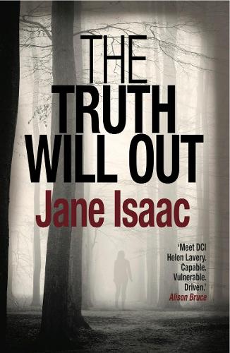 The Truth Will Out: Shocking. Page-Turning. Crime Thriller with DCI Helen Lavery