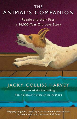 The Animals Companion: People and their Pets, a 26,000-Year Love Story