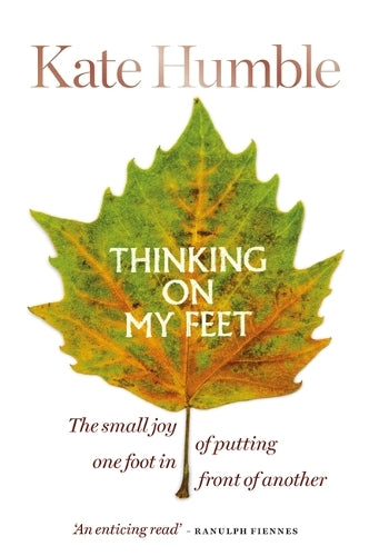 Thinking on My Feet: The small joy of putting one foot in front of another