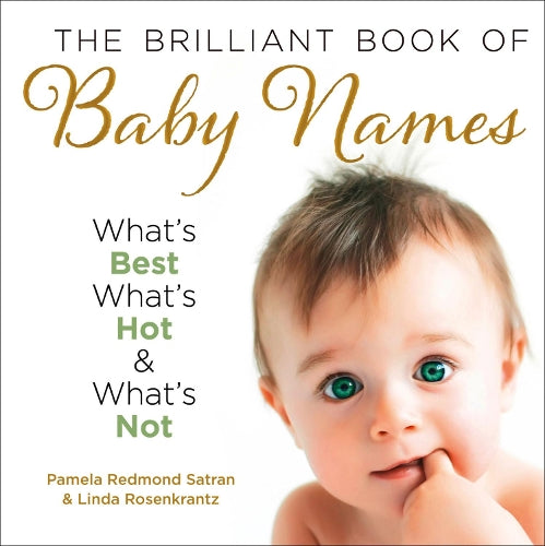 The Brilliant Book of Baby Names: What's Best, What's Hot and What's Not