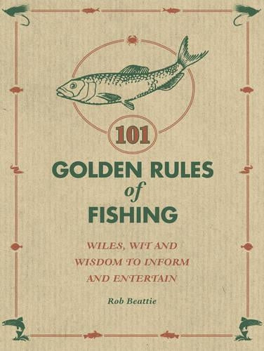 101 Golden Rules of Fishing: Rob Beattie