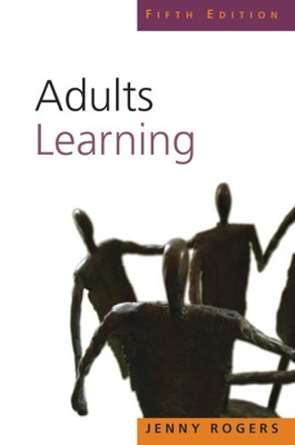 Adults learning (UK Higher Education OUP Humanities & Social Sciences Education OUP)