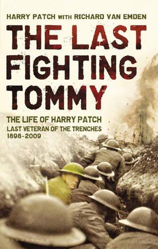 The Last Fighting Tommy:  The Life of Harry Patch, the Only Surviving Veteran of the Trenches