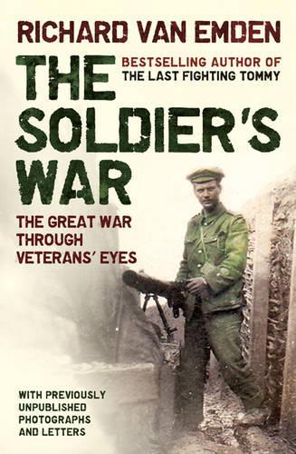 The Soldiers War - The Great War Through Veterans Eyes