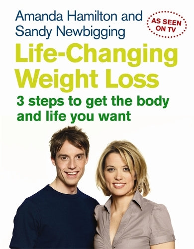 Life Changing Weight Loss 3 Steps to Get the Body and Life You Want by Newbigging, Sandy ( Author ) ON May-06-2008, Paperback