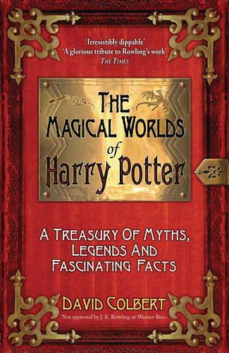 The Magical Worlds of 34;Harry Potter34;: A Treasury of Myths, Legends and Fascinating Facts