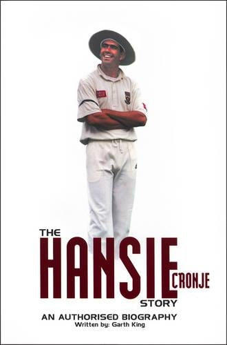 The Hansie Cronje Story: An Authorised Biography