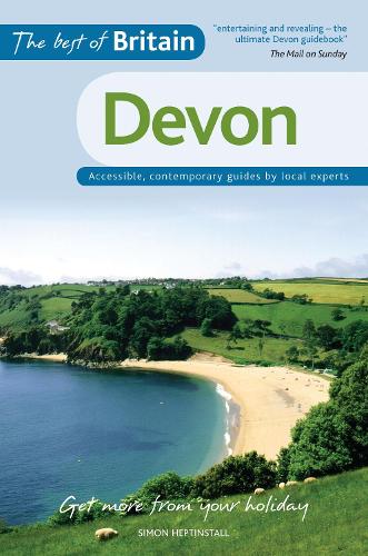 The Best of Britain: Devon: Accessible, contemporary guides by local experts