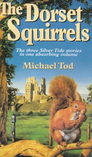 The Dorset Squirrels (The Silver Tide & The Second Wave & The Golden Flight)