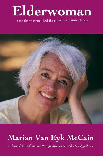 Elderwoman: Reap the Wisdom, Feel the Power, Embrace the Joy