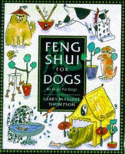 Feng Shui For Dogs: Written by Dogs for Dogs