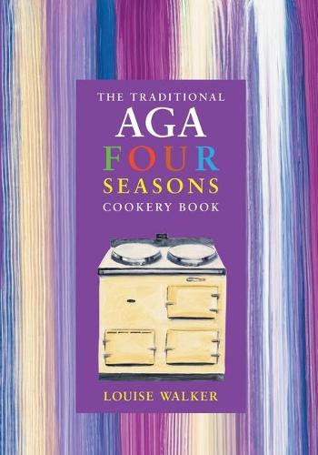The Traditional Aga Four Seasons Cookery Book