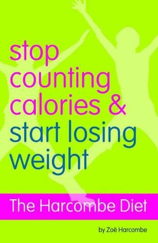 The Harcombe Diet - Stop Counting Calories and Start Losing Weight: Diet Book